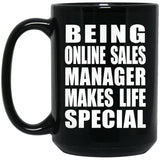 Being Online Sales Manager Makes Life Special - 15oz Coffee Mug Black