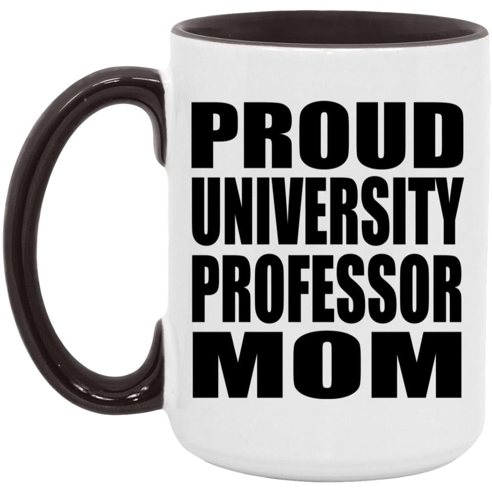 Proud University Professor Mom - 15oz Accent Mug Black