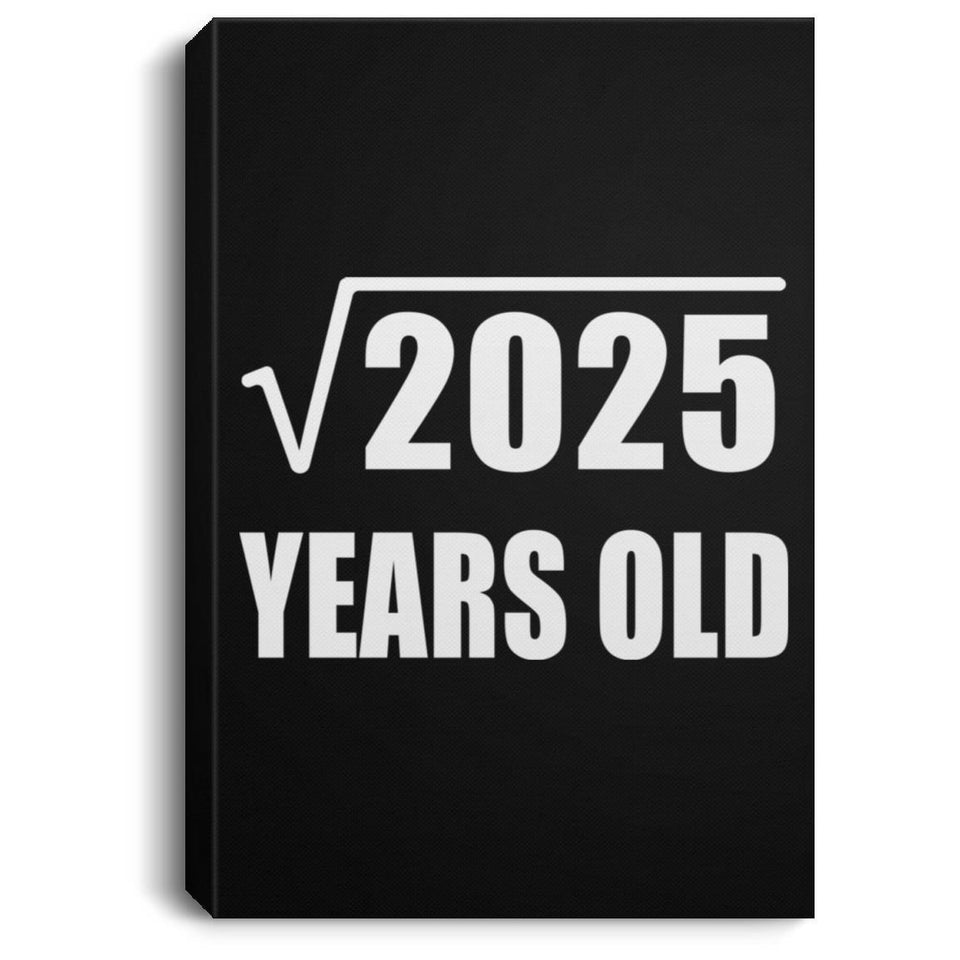 45th Birthday Square Root of 2025 Years Old - Canvas Portrait