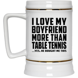 I Love My Boyfriend More Than Table Tennis - Beer Stein