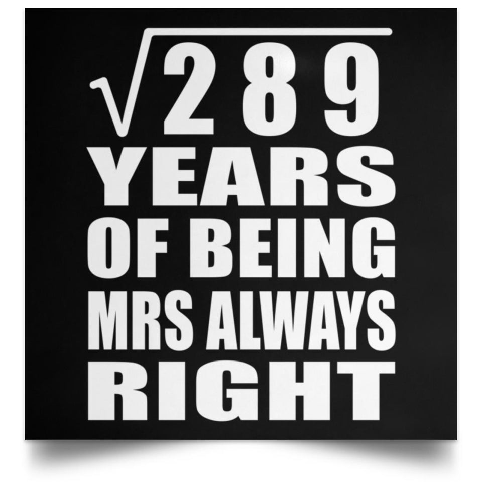 17th Anniversary Square Root of 289 Years Mrs Always Right - Poster Square