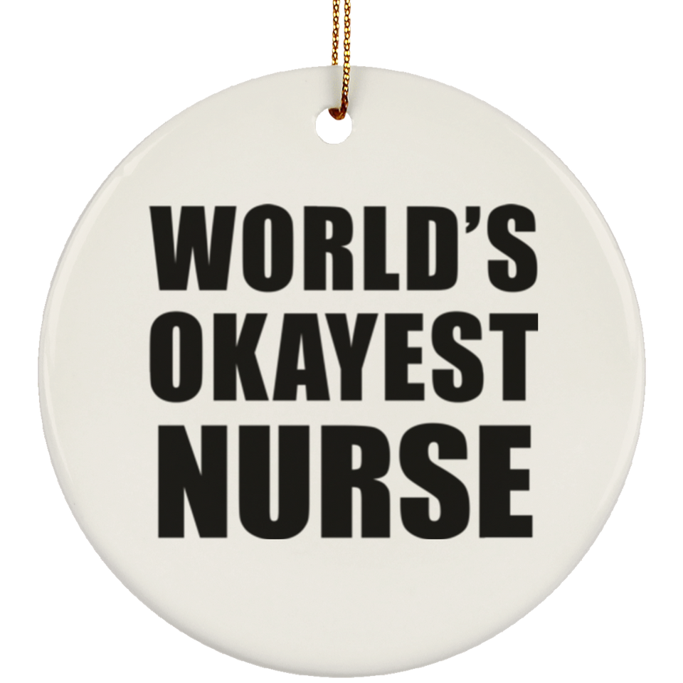 World's Okayest Nurse - Circle Ornament