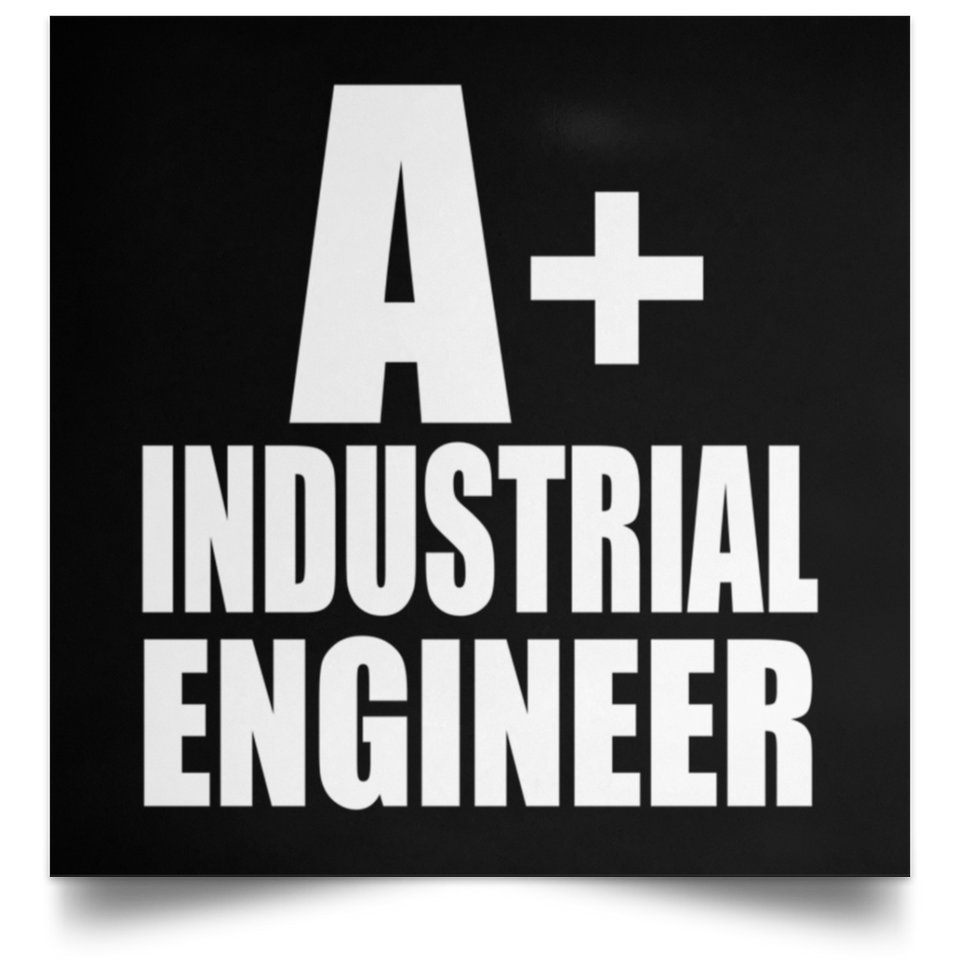 A+ Industrial Engineer - Poster Square