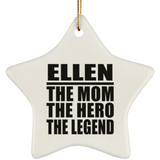 Ellen The Mom The Hero The Legend - Star Ornament
