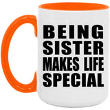 Being Sister Makes Life Special - 15oz Accent Mug Orange