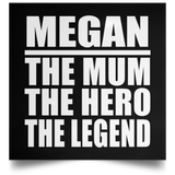 Megan The Mum The Hero The Legend - Poster Square