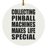 Collecting Pinball Machines Makes Life Special - Circle Ornament
