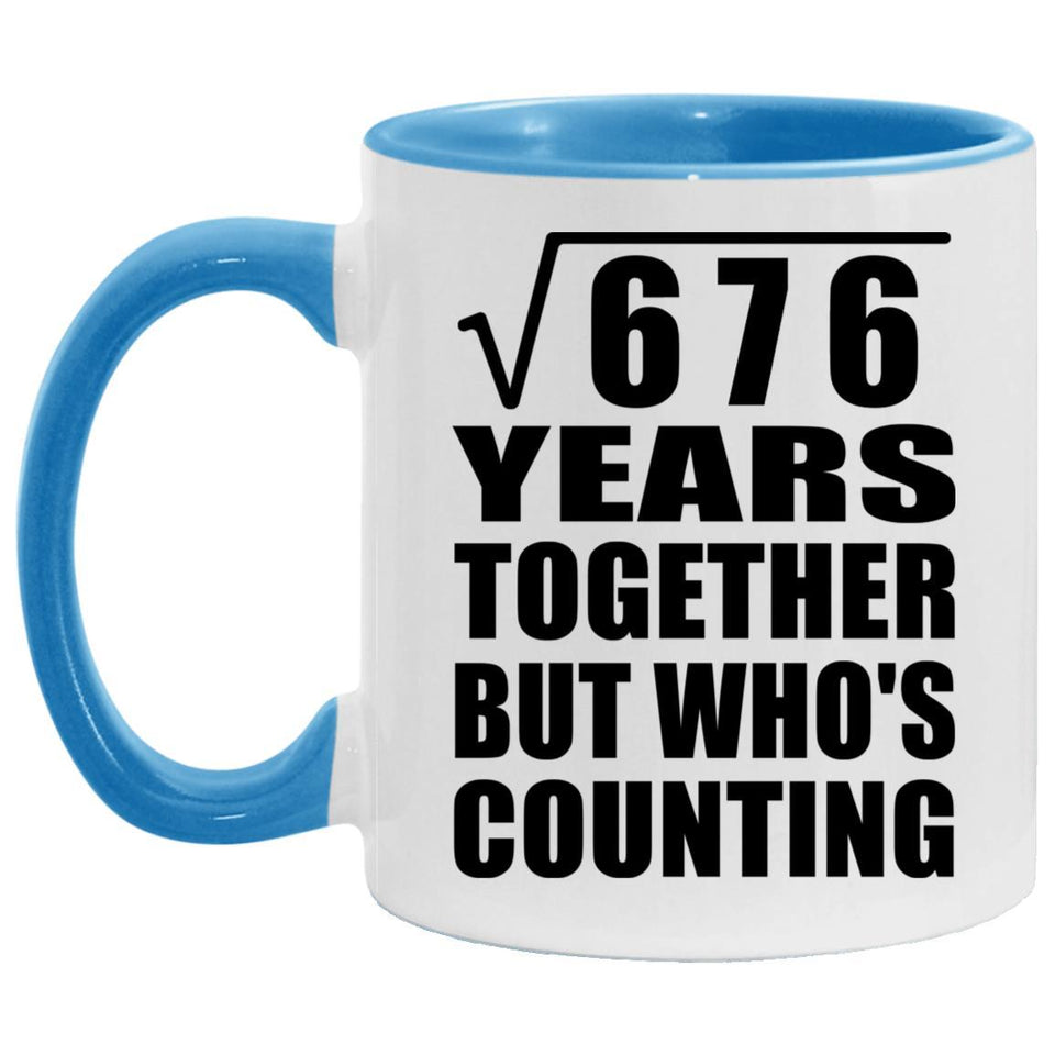26th Anniversary Square Root of 676 Years Who's Counting - 11oz Accent Mug Blue