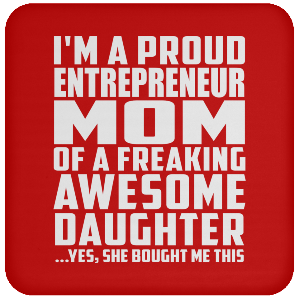 Proud Entrepreneur Mom Of Awesome Daughter - Drink Coaster