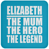 Elizabeth The Mum The Hero The Legend - Drink Coaster