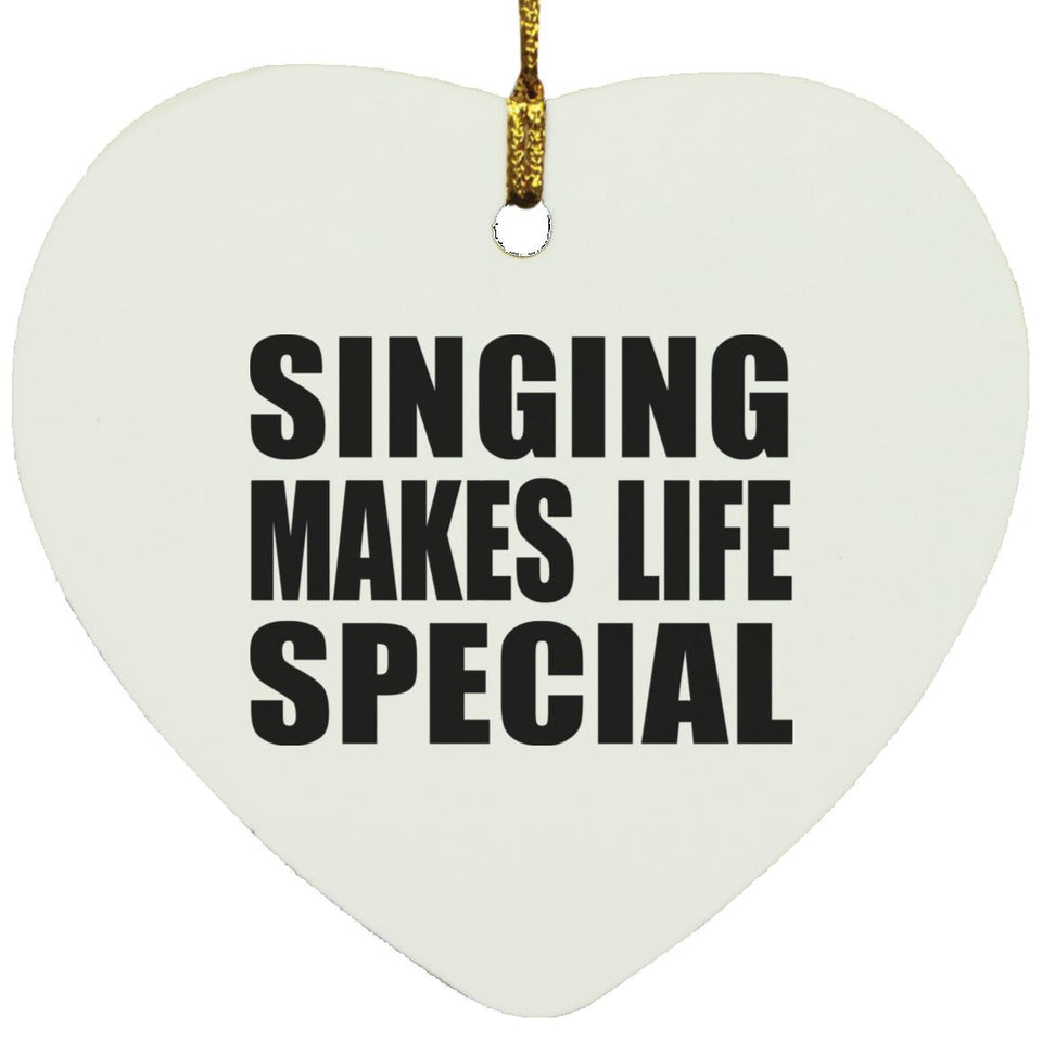 Singing Makes Life Special - Heart Ornament