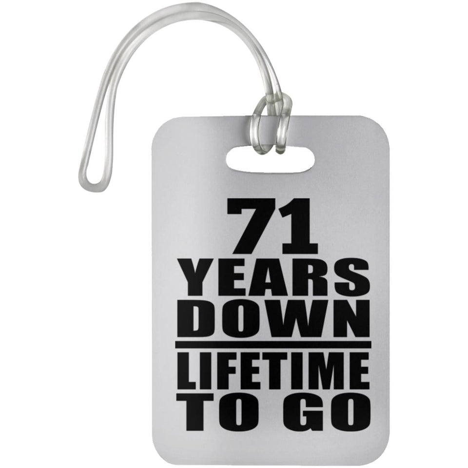 71st Anniversary 71 Years Down Lifetime To Go - Luggage Bag Tag