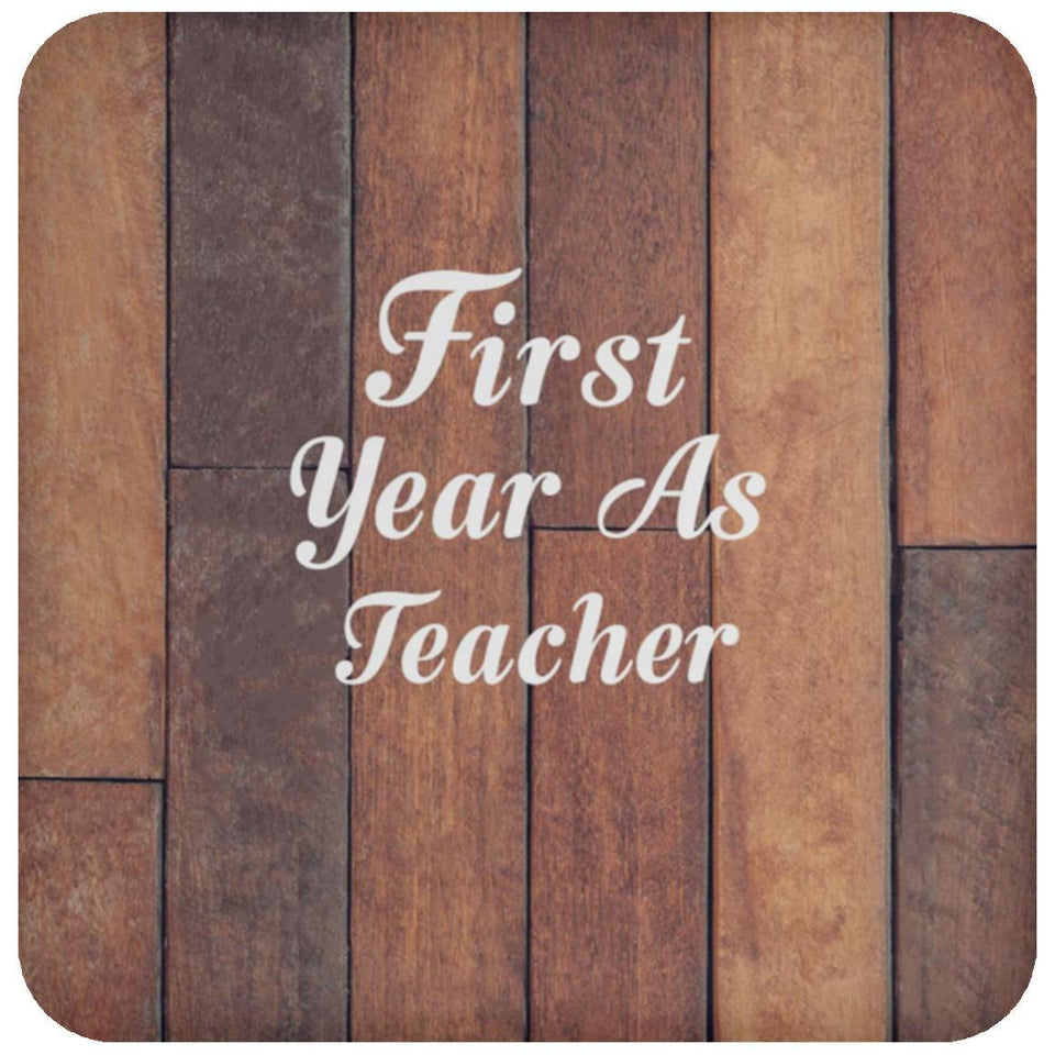 First Year As Teacher - Drink Coaster E