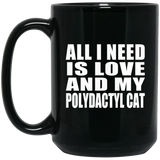 All I Need Is Love And My Polydactyl Cat - 15 Oz Coffee Mug Black