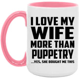 I Love My Wife More Than Puppetry - 15oz Accent Mug Pink