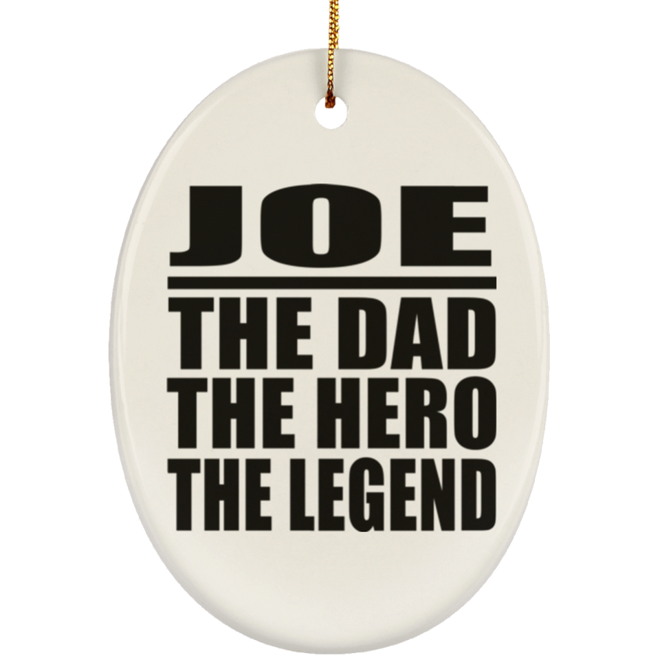 Joe The Dad The Hero The Legend - Oval Ornament
