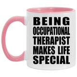 Being Occupational Therapist Makes Life Special - 11oz Accent Mug Pink