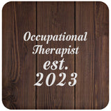 Occupational Therapist Established Est. 2023 - Drink Coaster D