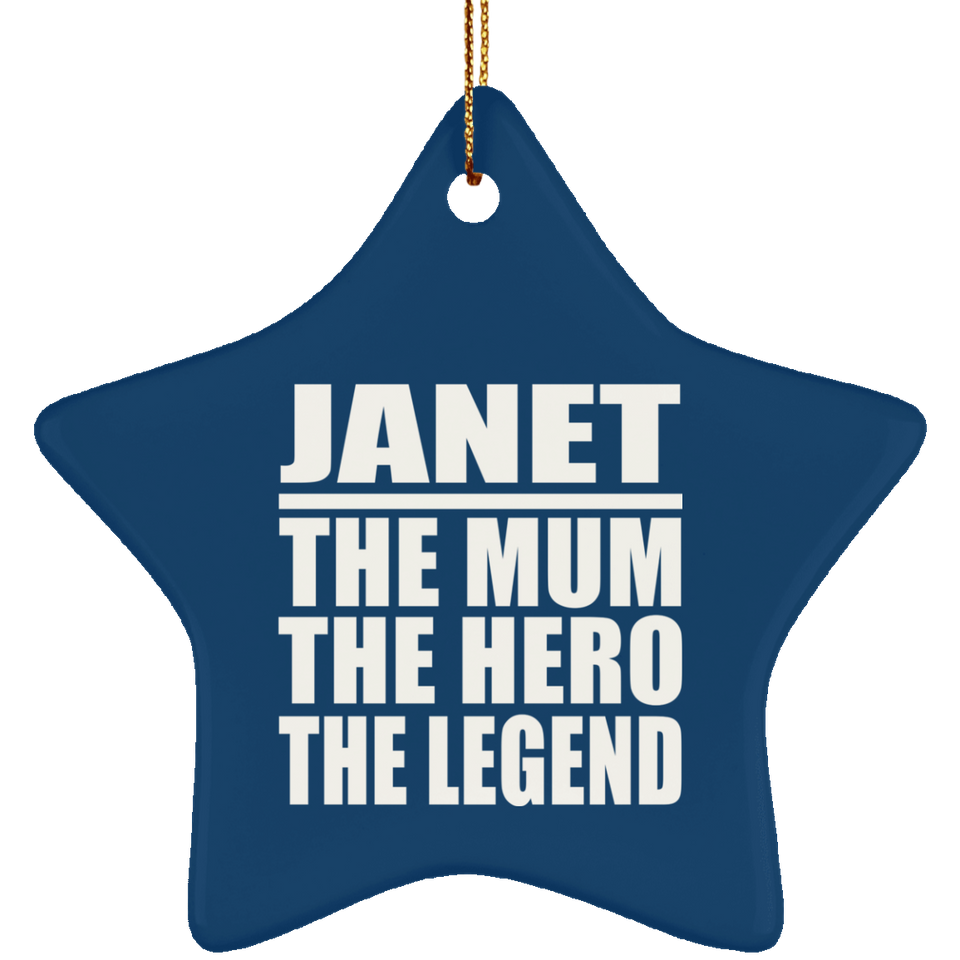 Janet The Mum The Hero The Legend - Star Ornament