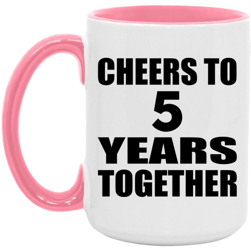 5th Anniversary Cheers To 5 Years Together - 15oz Accent Mug Pink