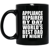 Appliance Repairer By Day World's Best Dad By Night - 11 Oz Coffee Mug Black