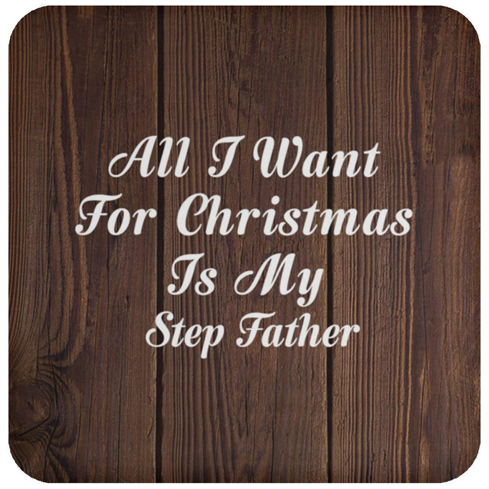 All I Want For Christmas Is My Step Father - Drink Coaster D