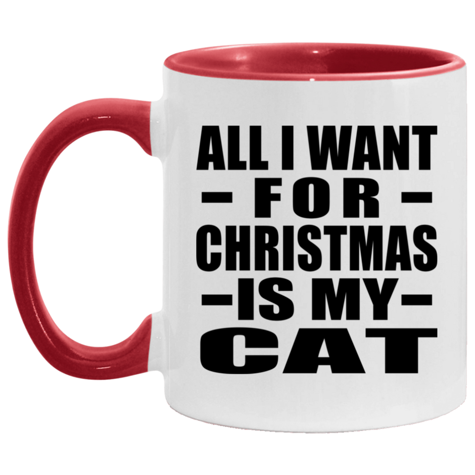 All I Want For Christmas Is My Cat - 11oz Accent Mug Red