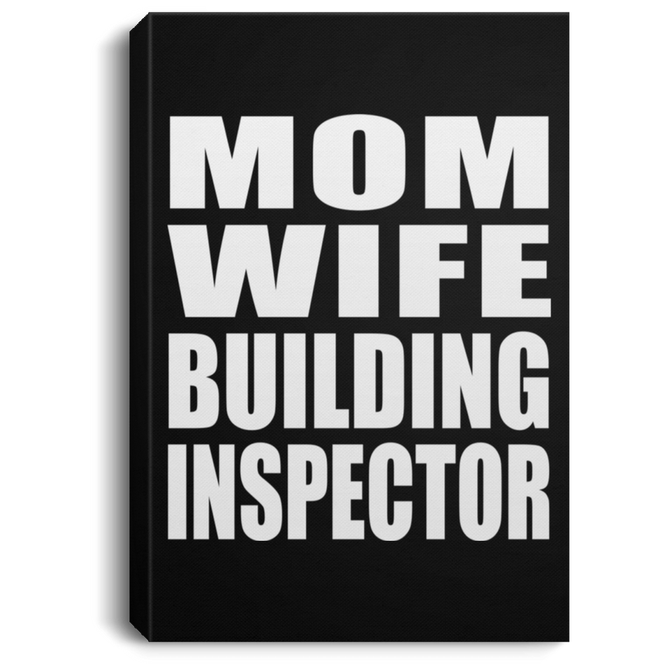 Mom Wife Building Inspector - Canvas Portrait