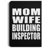 Mom Wife Building Inspector - Canvas Portrait