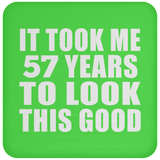57th Birthday Took Me 57 Years To Look This Good - Drink Coaster