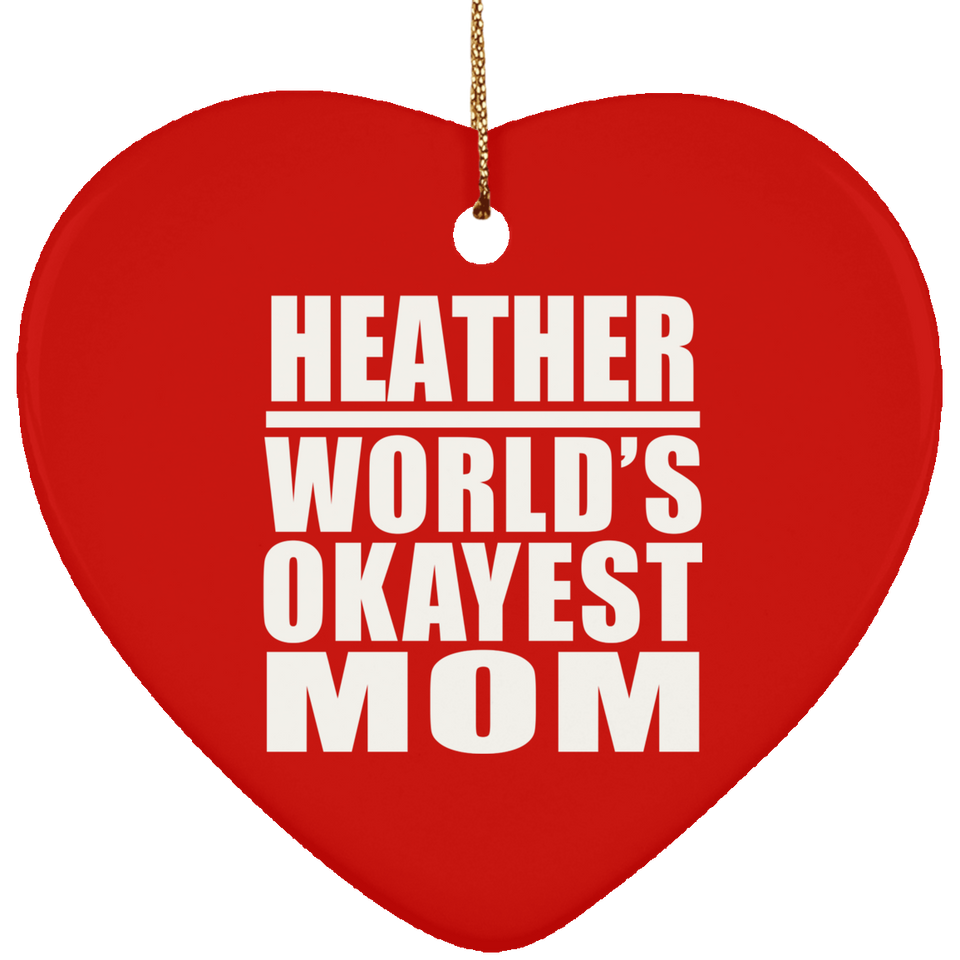 Heather World's Okayest Mom - Heart Ornament