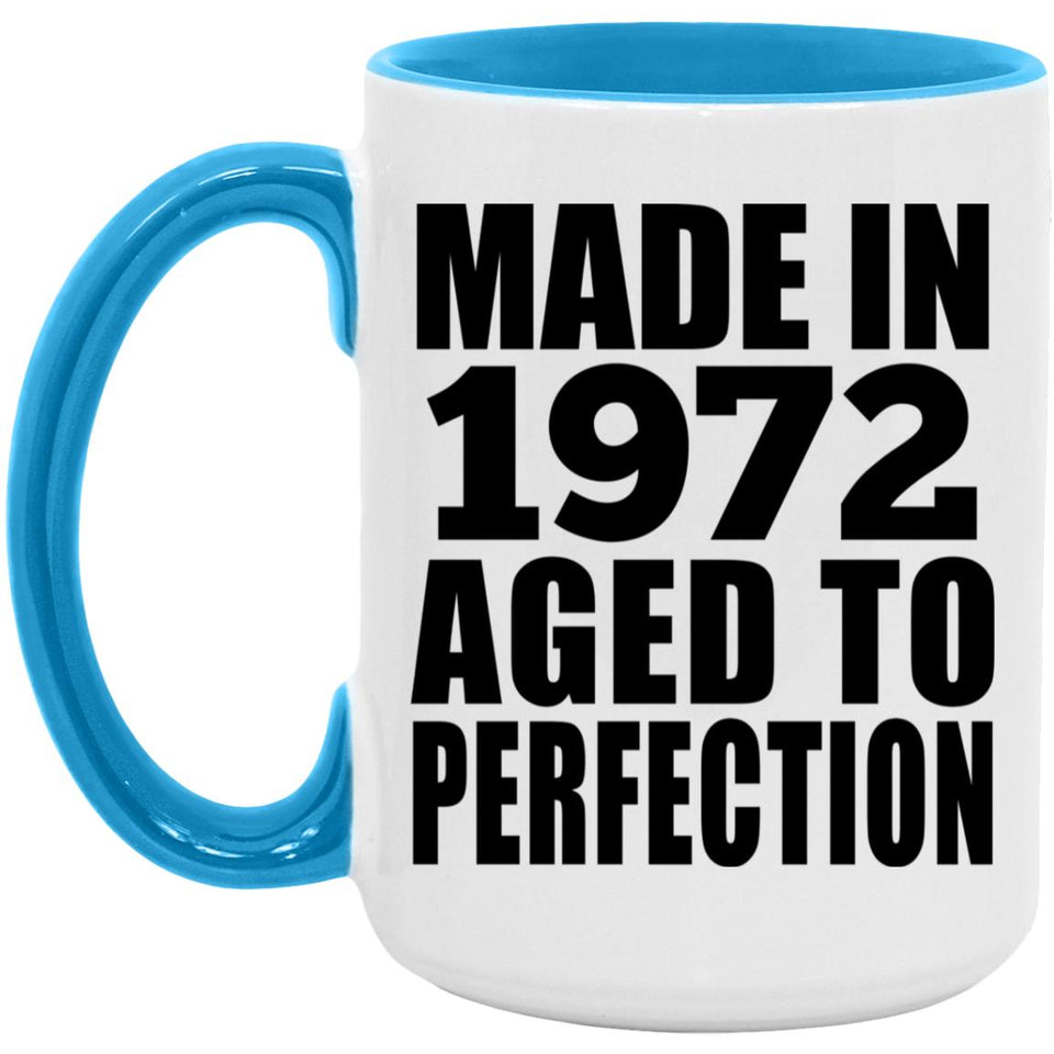 52nd Birthday Made In 1972 Aged to Perfection - 15oz Accent Mug Blue