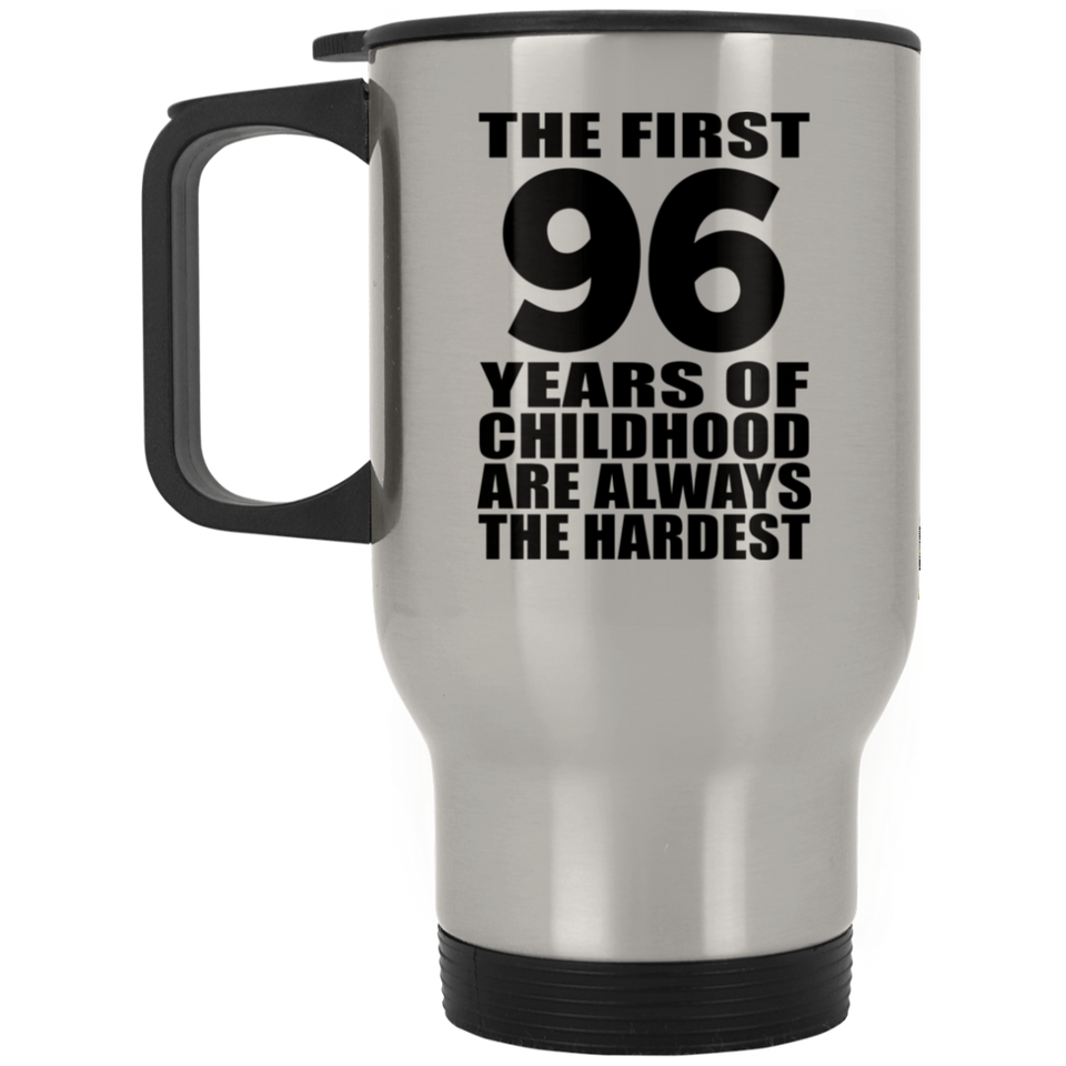 96th Birthday First 96 Years of Childhood Are The Hardest - Silver Travel Mug