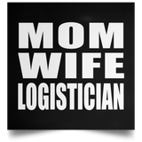 Mom Wife Logistician - Poster Square