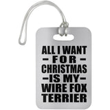 All I Want For Christmas Is My Wire Fox Terrier - Luggage Bag Tag