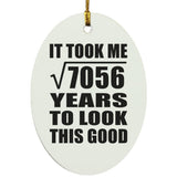 84th Birthday Took Square Root of 7056 Years To Look Good - Oval Ornament