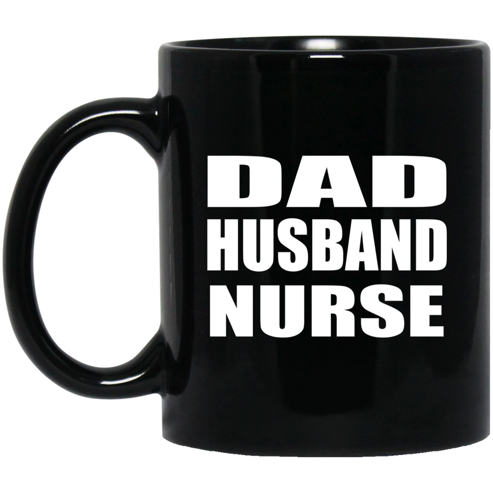 Dad Husband Nurse - 11oz Coffee Mug Black
