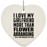 I Love My Girlfriend More Than Flower Arranging - Heart Ornament