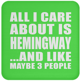 All I Care About Is Hemingway - Drink Coaster