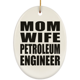 Mom Wife Petroleum Engineer - Oval Ornament