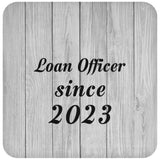 Loan Officer Since 2023 - Drink Coaster F