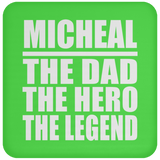 Micheal The Dad The Hero The Legend - Drink Coaster