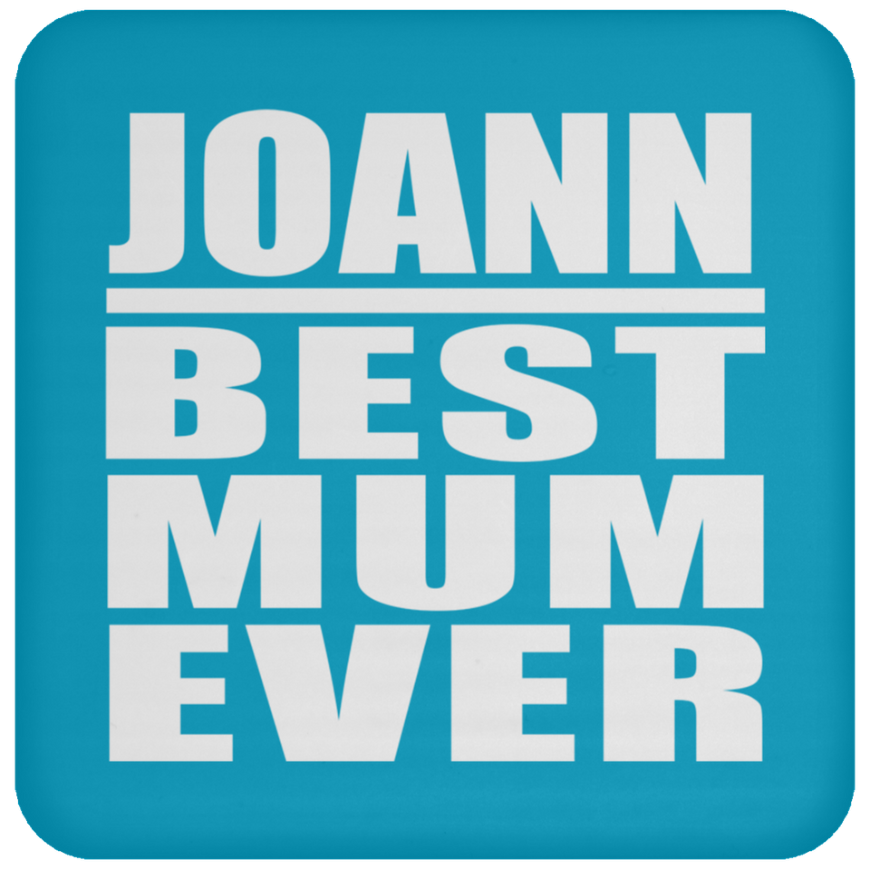 Joann Best Mum Ever - Drink Coaster
