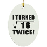 8th Birthday I Turned Square Root of 16 Twice - Oval Ornament