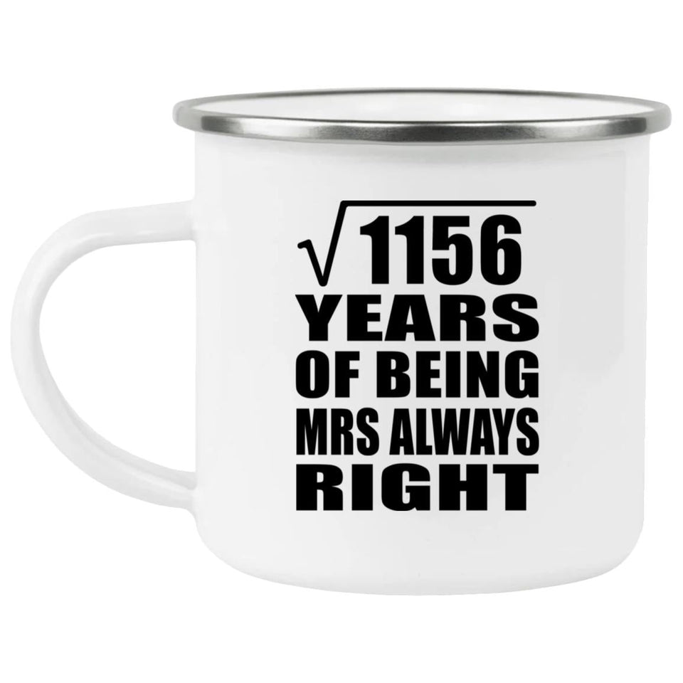 34th Anniversary Square Root of 1156 Years Mrs Always Right - 12oz Camping Mug