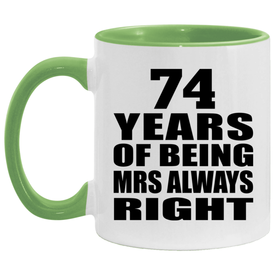 74th Anniversary 74 Years of Being Mrs Always Right - 11oz Accent Mug Green