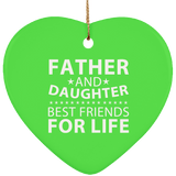 Father and Daughter, Best Friends For Life - Heart Ornament