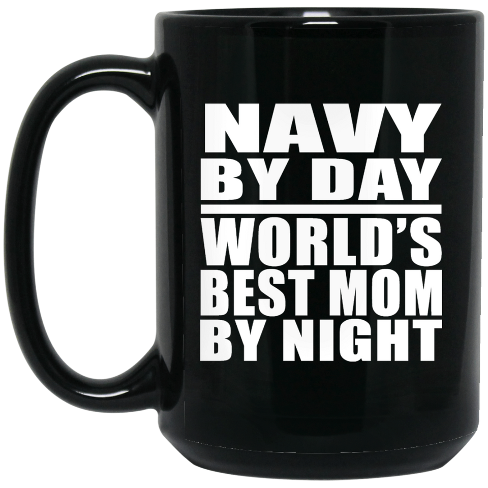 Navy By Day World's Best Mom By Night - 15 Oz Coffee Mug Black