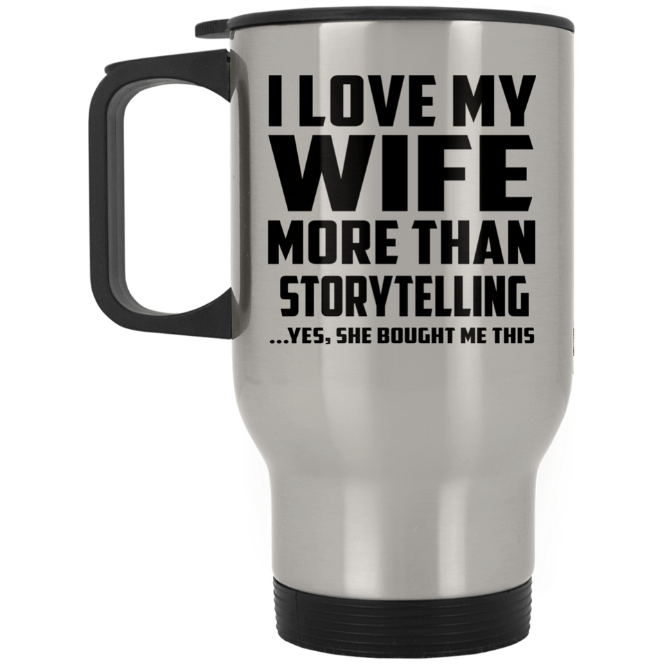 I Love My Wife More Than Storytelling - Silver Travel Mug