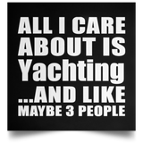All I Care About Is Yachting - Poster Square